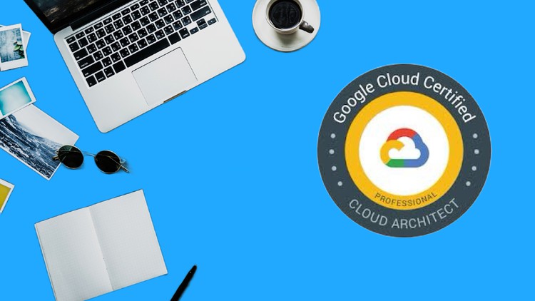 Google Certified Professional Cloud Architect Practice Test