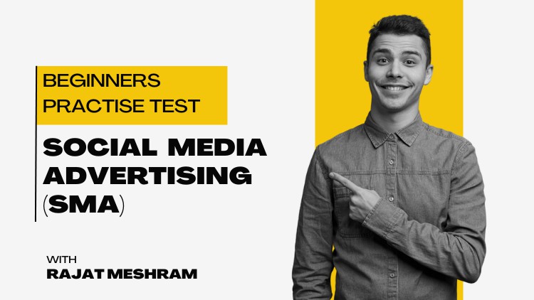 Social Media Advertising (SMA) For Beginners Practise Test