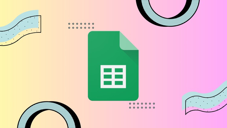Google Sheets – The Complete Google Sheets Course
