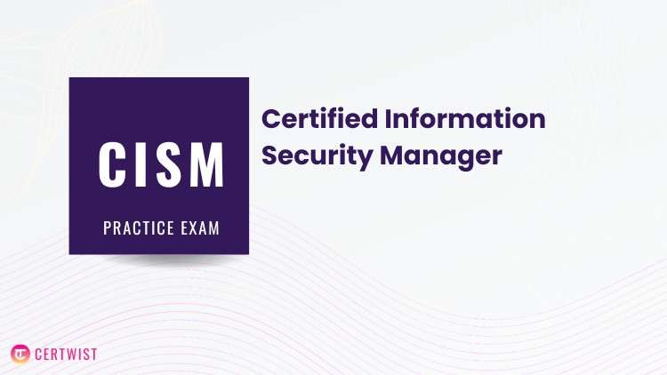 CISM Practice Exams-200 Question - 10 Study Cases - 2023